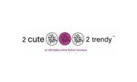 2 Cute 2 Trendy Promo Codes